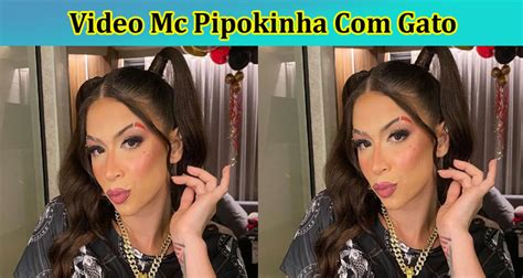 pipokinha com gato|Video Mc Pipokinha Com Gato: Check The Content。